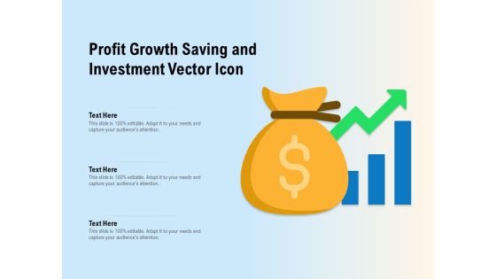 Profit Growth Saving And Investment Vector Icon Ppt PowerPoint Presentation Show Example Introduction Profit Growth Saving And Investment Vector Icon Ppt PowerPoint Presentation Show Example Introduction