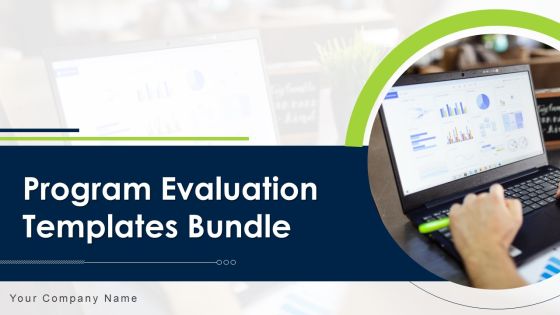 Program Evaluation Templates Bundle Ppt PowerPoint Presentation Complete Deck With Slides