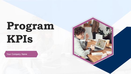 Program Kpis Ppt PowerPoint Presentation Complete Deck With Slides Program Kpis Ppt PowerPoint Presentation Complete Deck With Slides