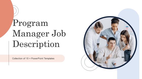 Program Manager Job Description Ppt PowerPoint Presentation Complete Deck With Slides