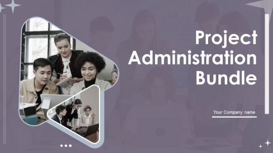 Project Administration Bundle Ppt PowerPoint Presentation Complete With Slides