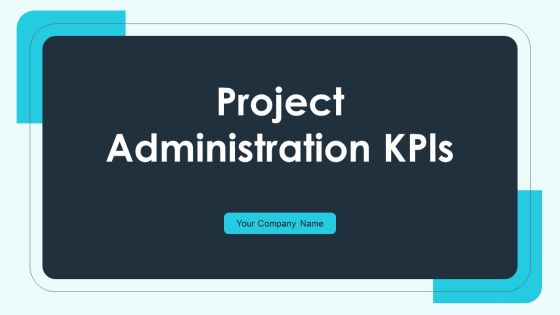 Project Administration Kpis Ppt PowerPoint Presentation Complete With Slides Project Administration Kpis Ppt PowerPoint Presentation Complete With Slides