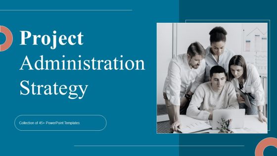 Project Administration Strategy Ppt PowerPoint Presentation Complete Deck With Slides Project Administration Strategy Ppt PowerPoint Presentation Complete Deck With Slides