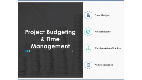 Project Budgeting And Time Management Ppt PowerPoint Presentation Layouts Graphics Example Project Budgeting And Time Management Ppt PowerPoint Presentation Layouts Graphics Example