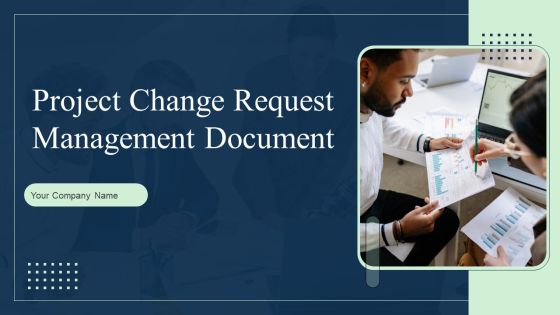 Project Change Request Management Document Ppt PowerPoint Presentation Complete Deck With Slides