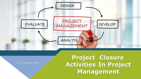 Project Closure Activities In Project Management Ppt PowerPoint Presentation Complete Deck With Slides Project Closure Activities In Project Management Ppt PowerPoint Presentation Complete Deck With Slides
