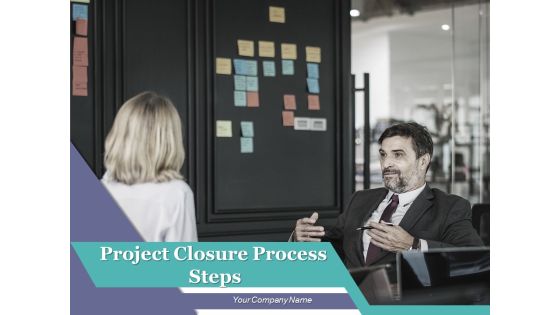 Project Closure Process Steps Ppt PowerPoint Presentation Complete Deck With Slides Project Closure Process Steps Ppt PowerPoint Presentation Complete Deck With Slides