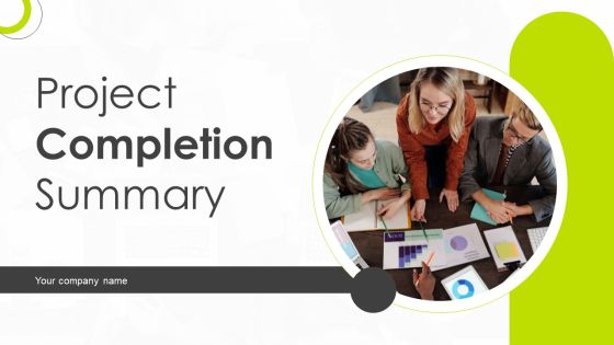 Project Completion Summary Ppt PowerPoint Presentation Complete Deck With Slides