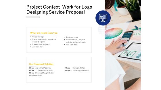 Project Context Work For Logo Designing Service Proposal Ppt PowerPoint Presentation Infographics Graphics Design