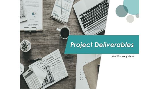 Project Deliverables Ppt PowerPoint Presentation Complete Deck With Slides Project Deliverables Ppt PowerPoint Presentation Complete Deck With Slides