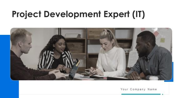 Project Development Expert IT Ppt PowerPoint Presentation Complete Deck With Slides
