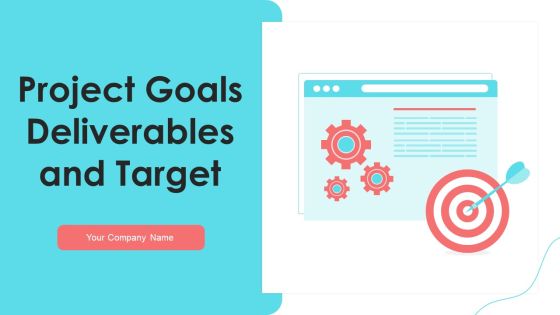 Project Goals Deliverables And Target Ppt PowerPoint Presentation Complete Deck With Slides Project Goals Deliverables And Target Ppt PowerPoint Presentation Complete Deck With Slides