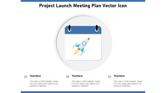 Project Launch Meeting Plan Vector Icon Ppt PowerPoint Presentation Icon Summary PDF Project Launch Meeting Plan Vector Icon Ppt PowerPoint Presentation Icon Summary PDF