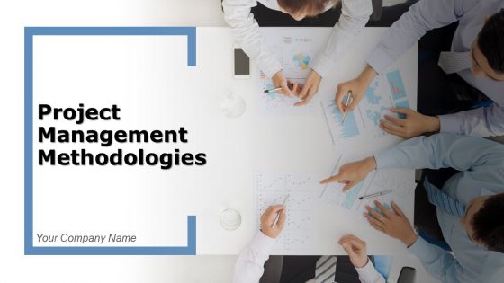 Project Management Methodologies Ppt PowerPoint Presentation Complete Deck With Slides Project Management Methodologies Ppt PowerPoint Presentation Complete Deck With Slides