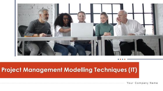 Project Management Modelling Techniques IT Ppt PowerPoint Presentation Complete Deck With Slides Project Management Modelling Techniques IT Ppt PowerPoint Presentation Complete Deck With Slides