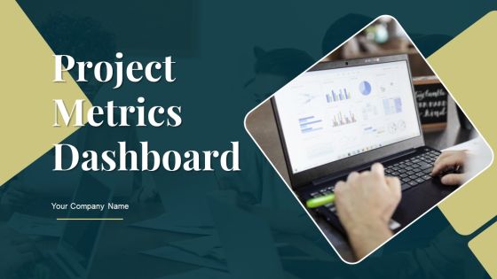 Project Metrics Dashboard Ppt PowerPoint Presentation Complete With Slides Project Metrics Dashboard Ppt PowerPoint Presentation Complete With Slides
