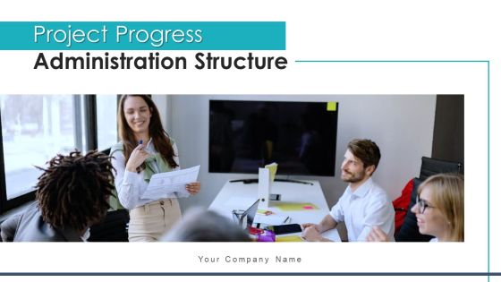 Project Progress Administration Structure Design Ppt PowerPoint Presentation Complete Deck With Slides Project Progress Administration Structure Design Ppt PowerPoint Presentation Complete Deck With Slides