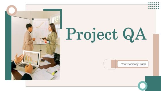 Project QA Ppt PowerPoint Presentation Complete Deck With Slides