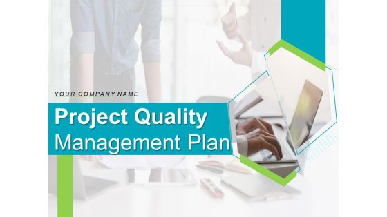Project Quality Management Plan Ppt PowerPoint Presentation Complete Deck With Slides Project Quality Management Plan Ppt PowerPoint Presentation Complete Deck With Slides