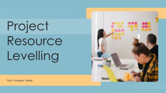 Project Resource Levelling Ppt PowerPoint Presentation Complete Deck With Slides Project Resource Levelling Ppt PowerPoint Presentation Complete Deck With Slides