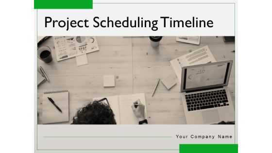 Project Scheduling Timeline Ppt PowerPoint Presentation Complete Deck With Slides