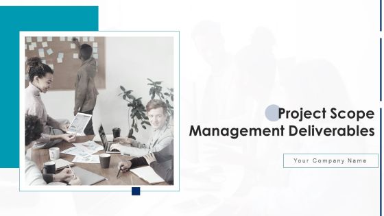 Project Scope Management Deliverables Ppt PowerPoint Presentation Complete Deck With Slides Project Scope Management Deliverables Ppt PowerPoint Presentation Complete Deck With Slides