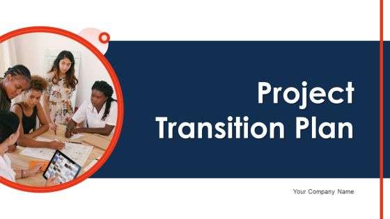 Project Transition Plan Ppt PowerPoint Presentation Complete Deck With Slides Project Transition Plan Ppt PowerPoint Presentation Complete Deck With Slides
