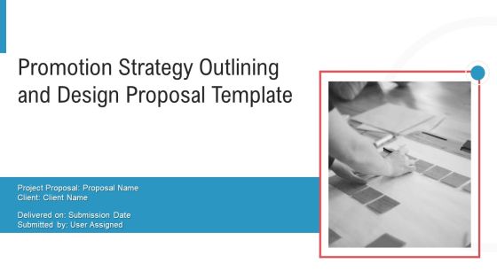 Promotion Strategy Outlining And Design Proposal Template Ppt PowerPoint Presentation Complete Deck With Slides Promotion Strategy Outlining And Design Proposal Template Ppt PowerPoint Presentation Complete Deck With Slides