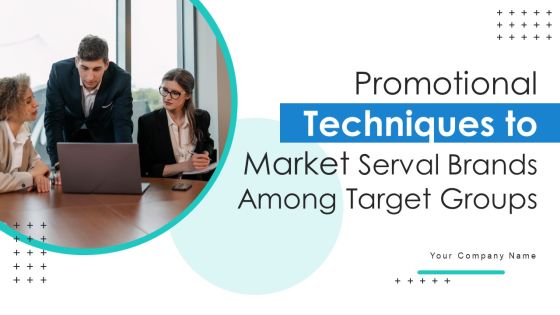 Promotional Techniques To Market Several Brands Among Target Groups Ppt PowerPoint Presentation Complete Deck With Slides