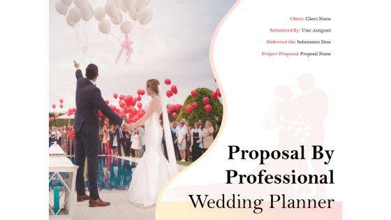 Proposal By Professional Wedding Planner Ppt PowerPoint Presentation Complete Deck With Slides Proposal By Professional Wedding Planner Ppt PowerPoint Presentation Complete Deck With Slides