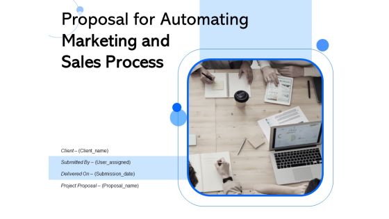 Proposal For Automating Marketing And Sales Process Ppt PowerPoint Presentation Complete Deck With Slides Proposal For Automating Marketing And Sales Process Ppt PowerPoint Presentation Complete Deck With Slides