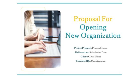 Proposal For Opening New Organization Ppt PowerPoint Presentation Complete Deck With Slides Proposal For Opening New Organization Ppt PowerPoint Presentation Complete Deck With Slides