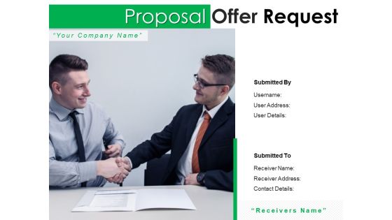Proposal Offer Request Ppt PowerPoint Presentation Complete Deck With Slides Proposal Offer Request Ppt PowerPoint Presentation Complete Deck With Slides