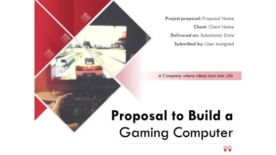 Proposal To Build A Gaming Computer Ppt PowerPoint Presentation Complete Deck With Slides