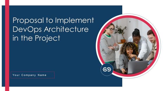 Proposal To Implement Devops Architecture In The Project Ppt PowerPoint Presentation Complete Deck With Slides Proposal To Implement Devops Architecture In The Project Ppt PowerPoint Presentation Complete Deck With Slides