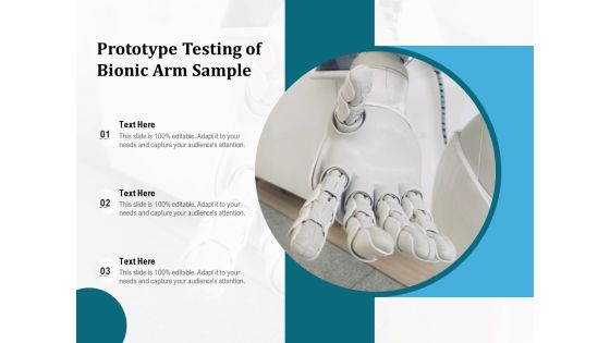 Prototype Testing Of Bionic Arm Sample Ppt PowerPoint Presentation Summary Information PDF Prototype Testing Of Bionic Arm Sample Ppt PowerPoint Presentation Summary Information PDF