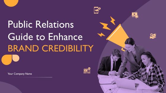 Public Relations Guide To Enhance Brand Credibility Ppt PowerPoint Presentation Complete Deck With Slides Public Relations Guide To Enhance Brand Credibility Ppt PowerPoint Presentation Complete Deck With Slides