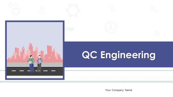 QC Engineering Ppt PowerPoint Presentation Complete Deck With Slides