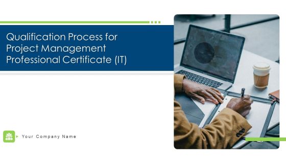 Qualification Process For Project Management Professional Certificate IT Ppt PowerPoint Presentation Complete With Slides
