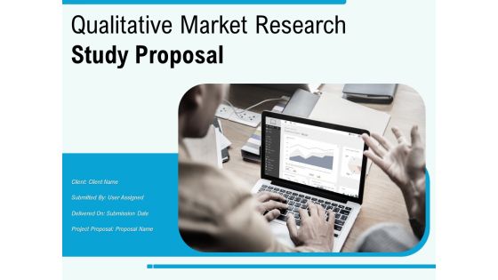 Qualitative Market Research Study Proposal Ppt PowerPoint Presentation Complete Deck With Slides