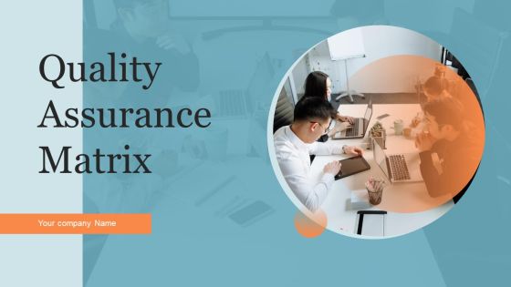 Quality Assurance Matrix Ppt PowerPoint Presentation Complete With Slides Quality Assurance Matrix Ppt PowerPoint Presentation Complete With Slides