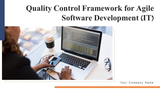 Quality Control Framework For Agile Software Development IT Ppt PowerPoint Presentation Complete Deck With Slides