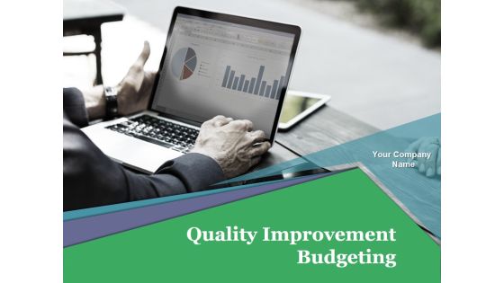 Quality Improvement Budgeting Ppt PowerPoint Presentation Complete Deck With Slides Quality Improvement Budgeting Ppt PowerPoint Presentation Complete Deck With Slides