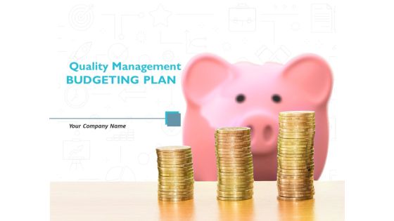 Quality Management BUDGETING PLAN Ppt PowerPoint Presentation Complete Deck With Slides Quality Management BUDGETING PLAN Ppt PowerPoint Presentation Complete Deck With Slides