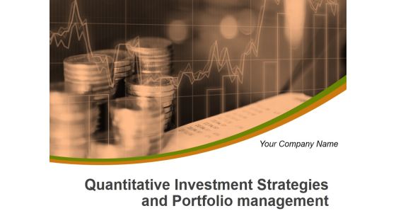 Quantitative Investment Strategies And Portfolio Management Ppt PowerPoint Presentation Complete Deck With Slides Quantitative Investment Strategies And Portfolio Management Ppt PowerPoint Presentation Complete Deck With Slides