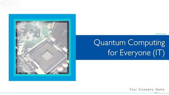 Quantum Computing For Everyone IT Ppt PowerPoint Presentation Complete Deck With Slides Quantum Computing For Everyone IT Ppt PowerPoint Presentation Complete Deck With Slides