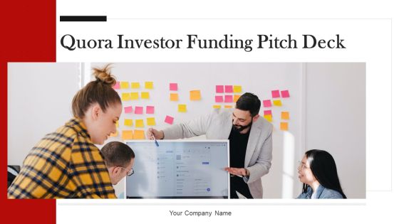 Quora Investor Funding Pitch Deck Ppt PowerPoint Presentation Complete With Slides Quora Investor Funding Pitch Deck Ppt PowerPoint Presentation Complete With Slides