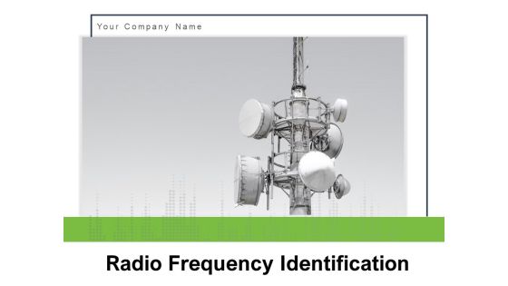 Radio Frequency Identification Technology Business Manufacturing Ppt PowerPoint Presentation Complete Deck Radio Frequency Identification Technology Business Manufacturing Ppt PowerPoint Presentation Complete Deck