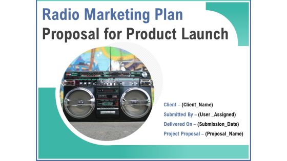Radio Marketing Plan Proposal For Product Launch Ppt PowerPoint Presentation Complete Deck With Slides
