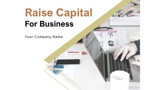 Raise Capital For Business Ppt PowerPoint Presentation Complete Deck With Slides